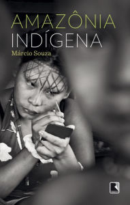 Title: Amazônia Indígena, Author: Márcio Souza