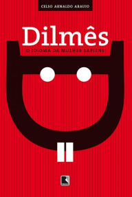 Title: Dilmês: O idioma da mulher sapiens, Author: Celso Arnaldo Araujo