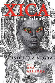 Title: Xica da Silva: A Cinderela Negra, Author: Ana Miranda