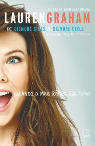 Title: Falando o mais rápido que posso, Author: Lauren Graham