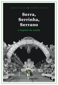 Title: Serra, Serrinha, Serrano: O império do samba, Author: Rachel Valença