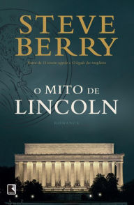 Title: O mito de Lincoln, Author: Steve Berry