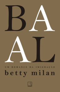 Title: Baal: Um romance da imigração, Author: Betty Milan