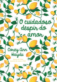 Title: O cuidadoso despir do amor, Author: Corey Ann Haydu