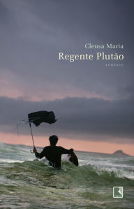 Title: Regente Plutão, Author: Cleusa Maria