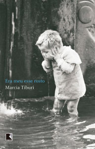 Title: Era meu esse rosto, Author: Marcia Tiburi