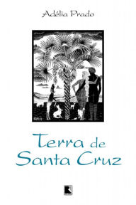 Title: Terra de Santa Cruz, Author: Adélia Prado