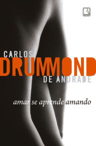 Title: Amar se aprende amando, Author: Carlos Drummond de Andrade