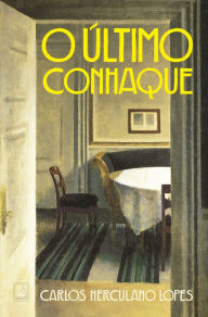 Title: O último conhaque, Author: Carlos Herculano Lopes