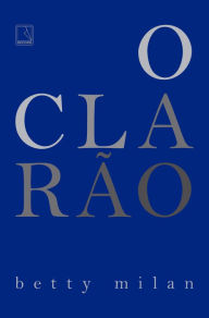 Title: O clarão, Author: Betty Milan