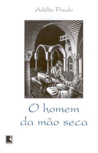 Title: O homem da mão seca, Author: Adélia Prado