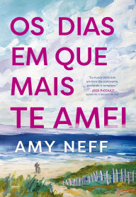 Title: Os dias em que mais te amei, Author: Amy Neff