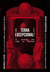 Title: A Terra é excepcional?: A busca por vida no cosmos, Author: Mario Livio