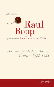 Title: Movimentos Modernistas no Brasil: 1922 - 1928, Author: Raul Bopp