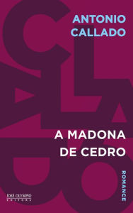 Title: A Madona de cedro, Author: Antonio Callado