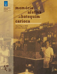 Title: Memória afetiva do botequim carioca, Author: José Octavio Sebadelhe