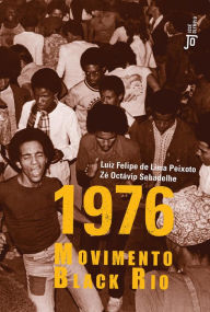 Title: 1976: Movimento Black Rio, Author: Luiz Felipe de Lima Peixoto