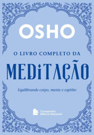 Title: O livro completo da meditação: Equilibrando mente, corpo e espírito, Author: OSHO