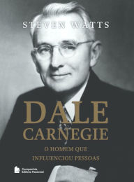 Title: Dale Carnegie: O homem que influenciou pessoas, Author: Steven Watts