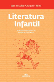 Title: Literatura infantil: Múltiplas linguagens na formação de leitores, Author: José Nicolau Gregorin Filho