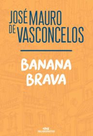 Title: Banana brava, Author: José Mauro de Vasconcelos