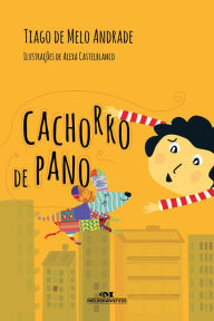 Title: O cachorro de pano, Author: Tiago de Melo Andrade