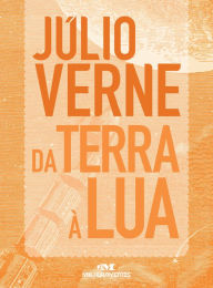 Title: Da Terra à Lua: Texto adaptado, Author: Júlio Verne