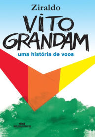 Title: Vito Grandam: Uma história de voos, Author: Ziraldo