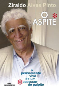 Title: O aspite: O pensamento vivo de um assessor de palpite, Author: Ziraldo Alves Pinto