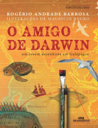 Title: O amigo de Darwin: Um jovem desenhista em Galápagos, Author: Rogério Andrade Barbosa