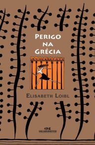 Title: Perigo na Grécia, Author: Elisabeth Loibl