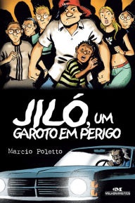 Title: Jiló, um garoto em perigo, Author: Marcio Poletto