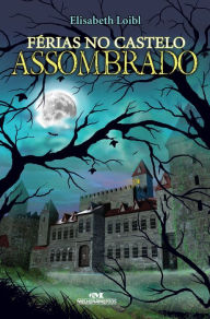 Title: Férias no castelo assombrado, Author: Elisabeth Loibl