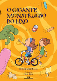 Title: O Gigante Monstruoso do Lixo, Author: Patrícia Engel Secco