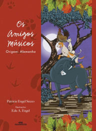 Title: Os amigos músicos, Author: Patrícia Engel Secco