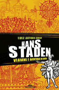 Title: Hans Staden: Viagens e aventuras no Brasil, Author: Luiz Antonio Aguiar
