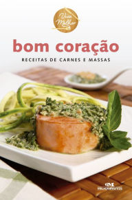 Title: Bom coração: Receitas de carnes e massas, Author: Editora Melhoramentos