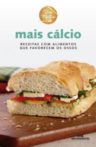 Title: Mais cálcio: Receitas com alimentos que favorecem os ossos, Author: Editora Melhoramentos