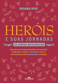 Title: Heróis e suas jornadas: 10 contos mitológicos, Author: Rosana Rios