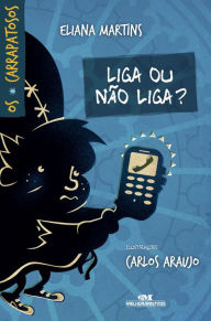 Title: Liga ou não liga?, Author: Eliana Martins