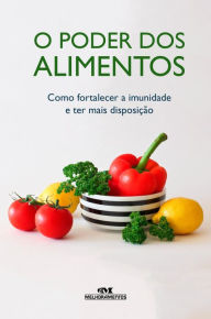 Title: O poder dos alimentos: Como fortalecer a imunidade e ter mais disposição, Author: Editora Melhoramentos