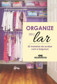 Title: Organize seu lar: 52 maneiras de acabar com a bagunça, Author: Editora Melhoramentos