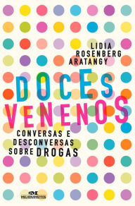Title: Doces venenos: Conversas e desconversas sobre drogas, Author: Lidia Rosenberg Aratangy