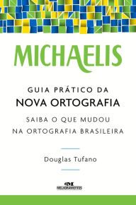 Title: Guia prático da nova ortografia: Saiba o que mudou na ortografia brasileira, Author: Douglas Tufano