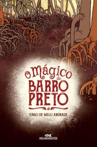 Title: O mágico do Barro Preto, Author: Tiago de Melo Andrade