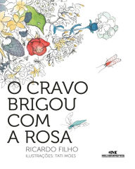Title: O cravo brigou com a rosa, Author: Ricardo Ramos Filho