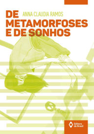 Title: De metamorfoses e de sonhos, Author: Anna Claudia Ramos