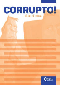 Title: Corrupto!, Author: Júlio Emílio Braz