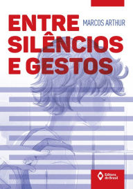 Title: Entre silêncios e gestos, Author: Marcos Arthur