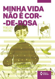 Title: Minha vida não é cor-de-rosa, Author: Penélope Martins